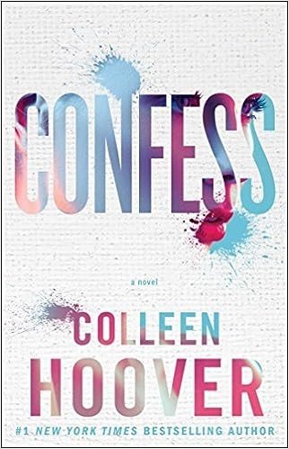 Confess by Colleen Hoover — 2015 standalone with a confession-art premise, a mid-catalog favorite
