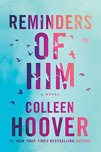 Reminders of Him by Colleen Hoover — 2022 contemporary romance, one of her highest-rated standalones