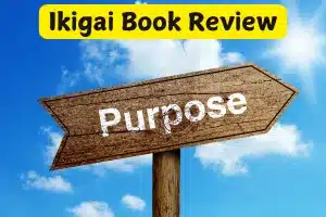 Ikigai Book Review And Summary: A Guide to Finding Purpose and Fulfillment