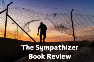The Sympathizer Book Review And Summary: A Spy Tale Exploring War, Identity And Exile